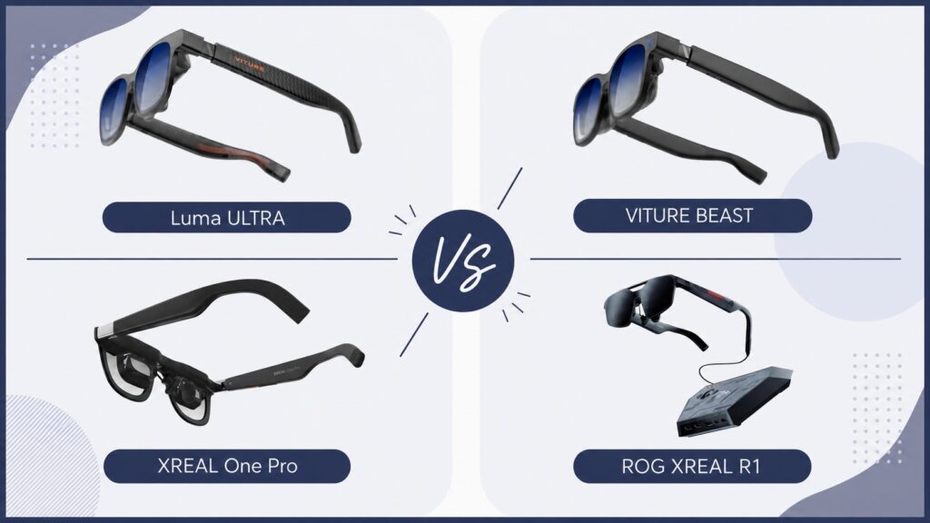 Luma Ultra・VITURE BEAST・XREAL One Pro・ROG XREAL R1の4機種を並べた比較